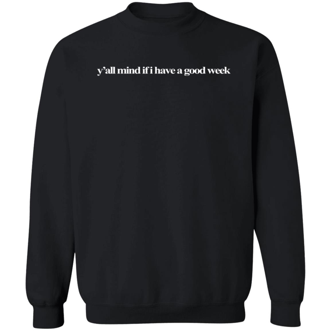 Caucasian James Merch Y'all Mind If I Have A Good Week Shirt Y'all Mind Sweatshirt